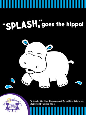 cover image of "Splash," Goes the Hippo!